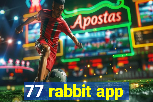 77 rabbit app